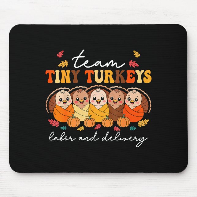 Team Tiny Turkeys Labor And Delivery Nurse Thanksg Mouse Mat (Front)