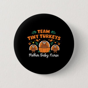 Team Tiny Turkeys Nicu Mother Byby Happy Thanksgiv 6 Cm Round Badge
