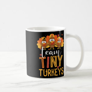 Team Tiny Turkeys Nurse Turkey Thanksgiving Fall N Coffee Mug