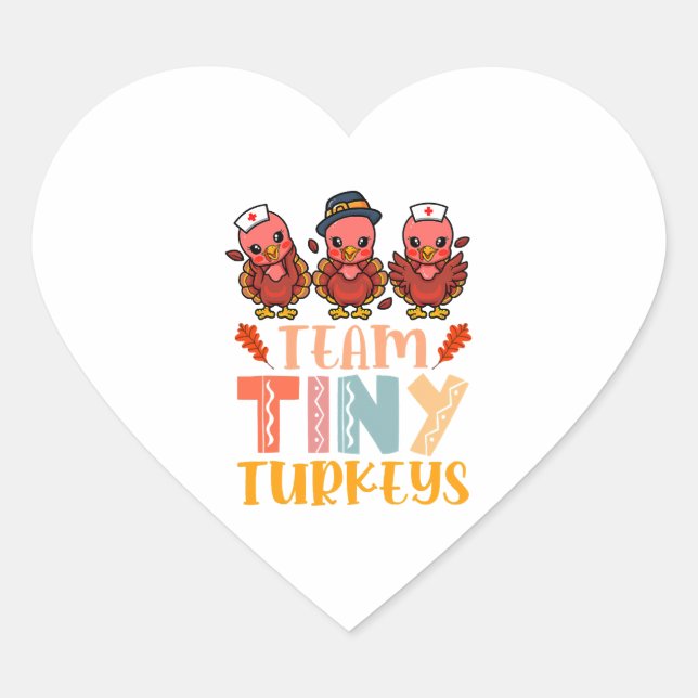 Team Tiny Turkeys Nurse Turkey Thanksgiving Fall N Heart Sticker (Front)