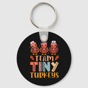 Team Tiny Turkeys Nurse Turkey Thanksgiving Fall N Key Ring