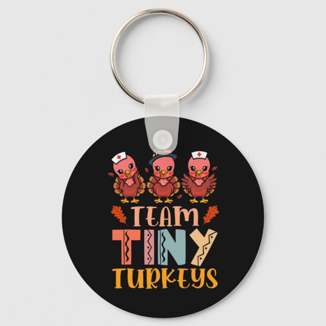 Team Tiny Turkeys Nurse Turkey Thanksgiving Fall N Key Ring (Front)
