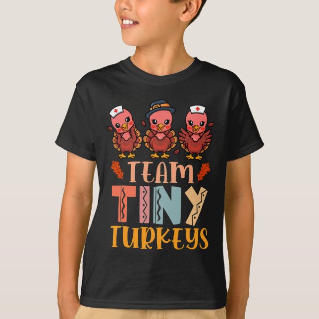 Team Tiny Turkeys Nurse Turkey Thanksgiving Fall N T-Shirt (Front)