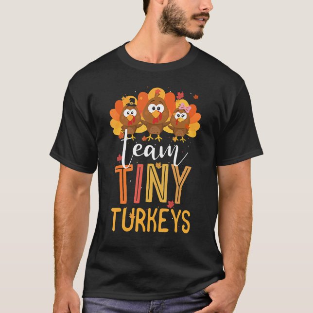Team Tiny Turkeys Nurse Turkey Thanksgiving Fall N T-Shirt (Front)
