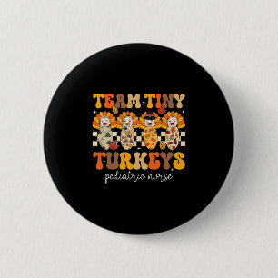 Team Tiny Turkeys Paediatrics Nurse Peds Thanksgiv 6 Cm Round Badge