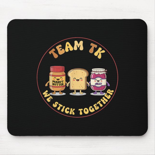 Team Tk We Stick Together Teacher Transitional Kin Mouse Mat (Front)