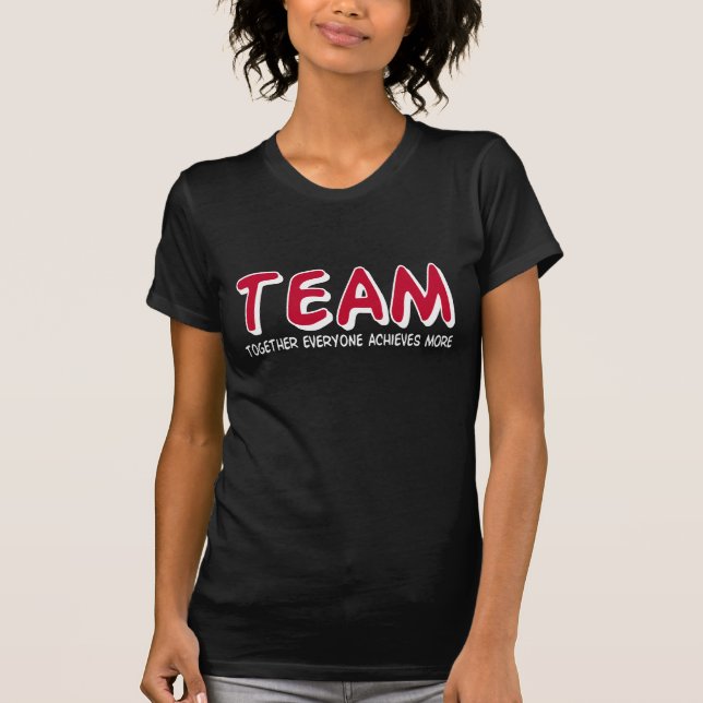 TEAM Together Everyone Achieves More T-Shirt (Front)