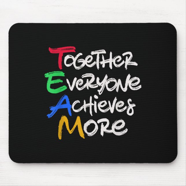 Team Together Everyone Achieves More Teamwork Moti Mouse Mat (Front)