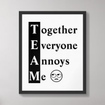 TEAM Together Everyone Annoys Me Typography Poster