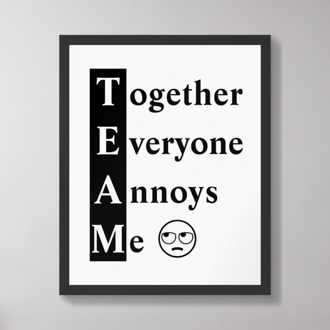 TEAM Together Everyone Annoys Me Typography Poster (Creator Uploaded)