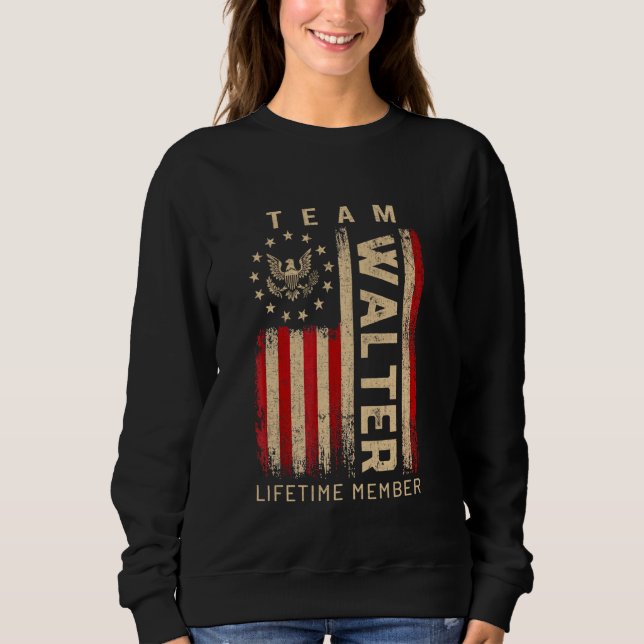 Team WALTER Lifetime Member American Flag Sweatshirt (Front)
