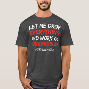 Team Work Employee Appreciation Gift Idea for T-Shirt