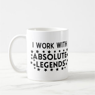 Team work I work with absolute legends Coffee Mug