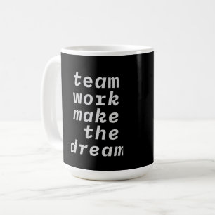 Team Work Make The Dream Collection Coffee Mug