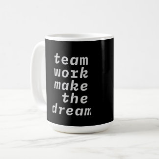 Team Work Make The Dream Collection Coffee Mug