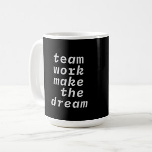 Team Work Make The Dream Collection Coffee Mug