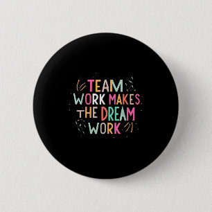 Team Work Makes The Dream Work, Motivational Srts 6 Cm Round Badge