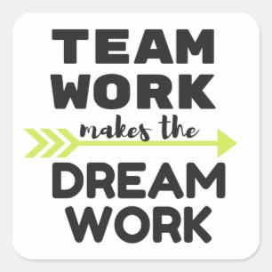 Team Work Makes the Dream Work Square Sticker