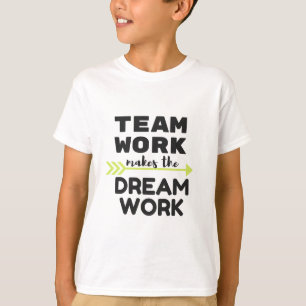 Team Work Makes the Dream Work T-Shirt