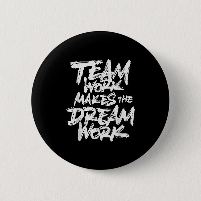 Team Work Makes The Dream Work _ Team Building  6 Cm Round Badge (Front)