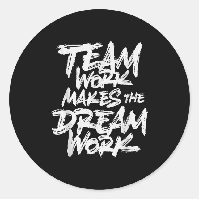 Team Work Makes The Dream Work _ Team Building  Classic Round Sticker (Front)