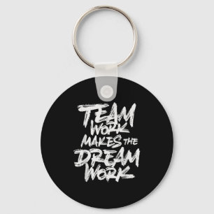 Team Work Makes The Dream Work _ Team Building  Key Ring