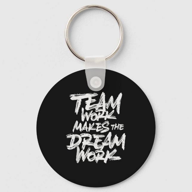Team Work Makes The Dream Work _ Team Building  Key Ring (Front)