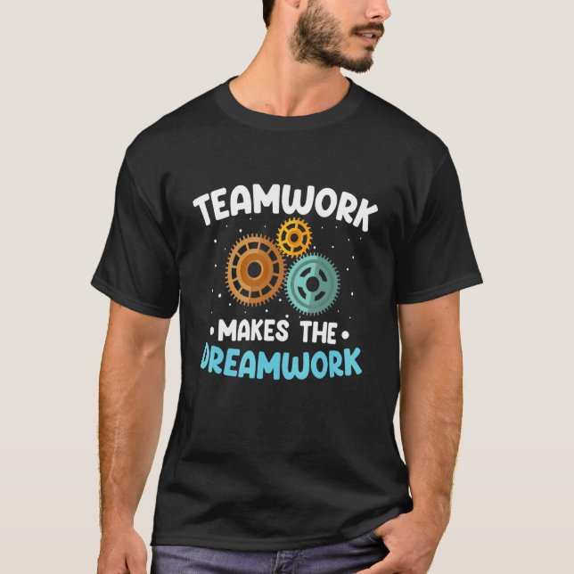 Team Work Makes The Dream Work Teamwork 2 T-Shirt (Front)