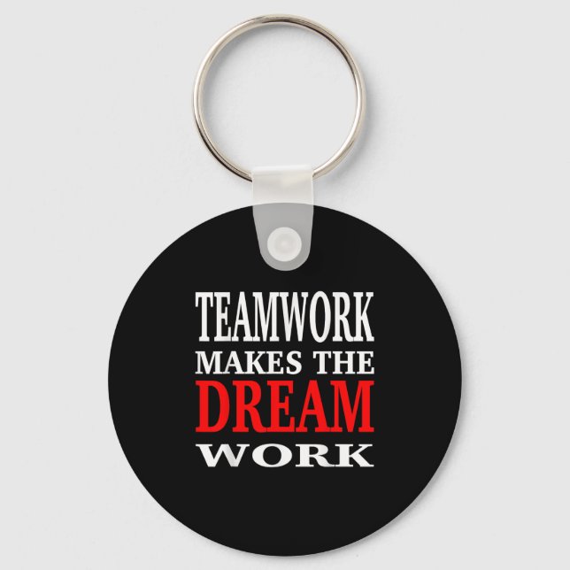 Team Work Makes The Dream Work Teamwork Motivation Key Ring (Front)