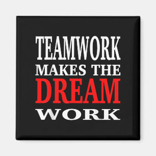 Team Work Makes The Dream Work Teamwork Motivation Magnet