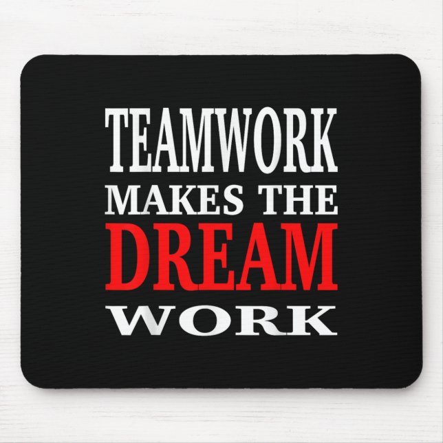 Team Work Makes The Dream Work Teamwork Motivation Mouse Mat (Front)