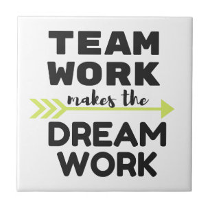 Team Work Makes the Dream Work Tile