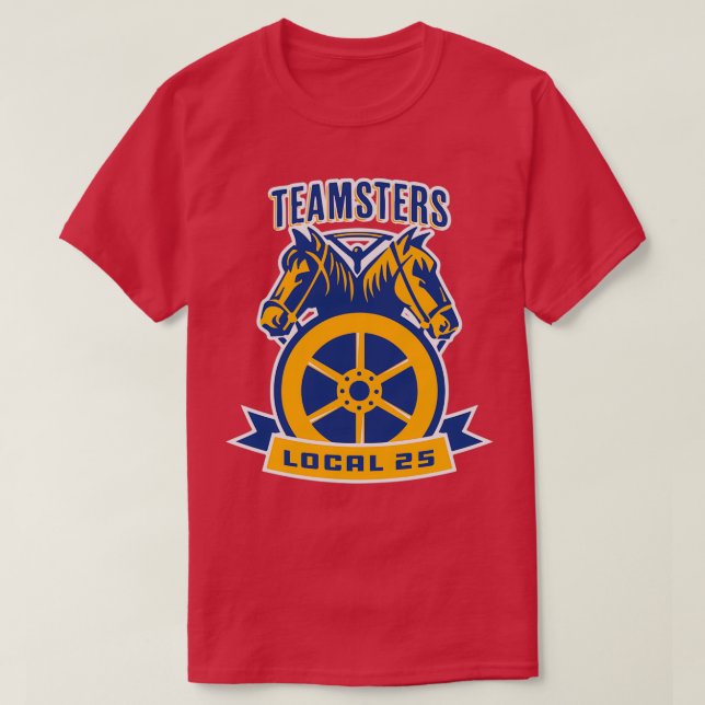 Teamsters Local 25 Gifts Teamster driver fathers d T-Shirt (Design Front)