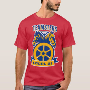 Teamsters Local 25 Gifts Teamster driver fathers d T-Shirt