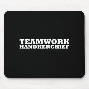 Teamwork Handkerchief Mouse Mat