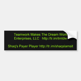 Teamwork Makes The Dream Work Enterprises, LLC ... Bumper Sticker