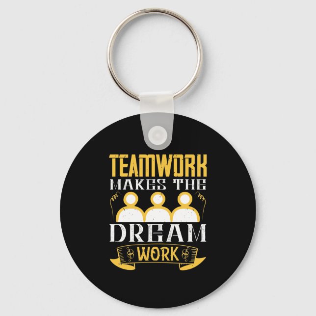 Teamwork Makes The Dream Work Key Ring (Front)
