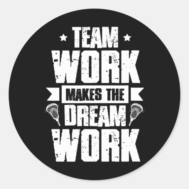 Teamwork Makes The Dream Work Lacrosse Team Lax Pl Classic Round Sticker (Front)