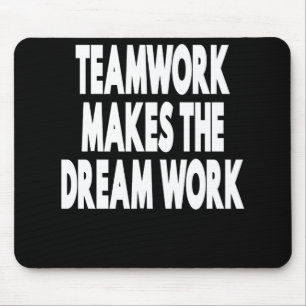 Teamwork Makes The Dream Work Mouse Mat