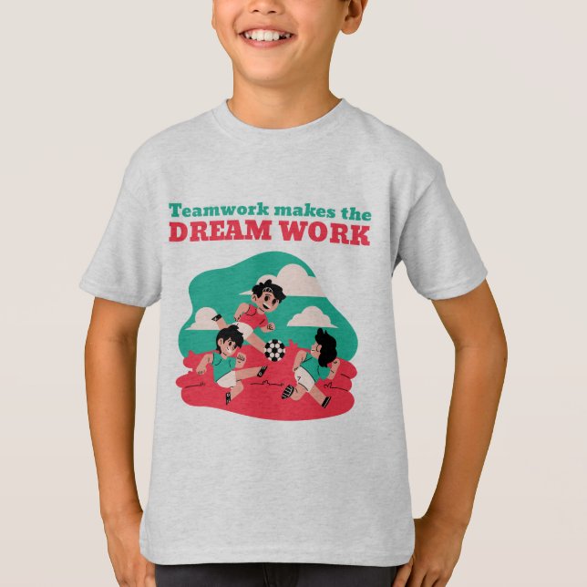 Teamwork Makes the Dream Work - Soccer Lover T-Shirt (Front)