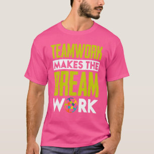 Teamwork Makes The Dream Work T-Shirt
