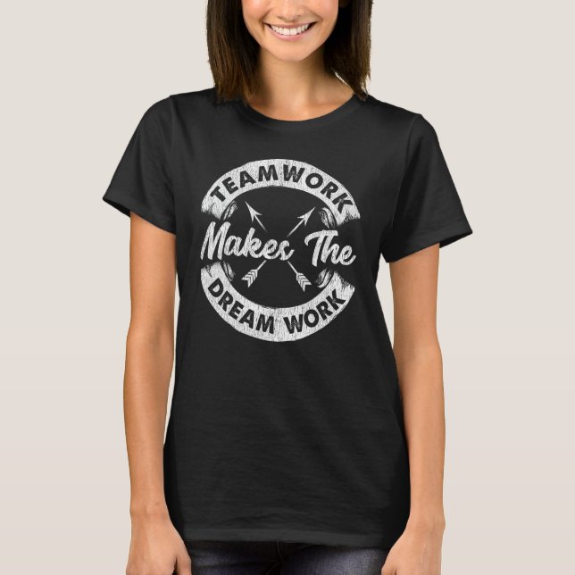 Teamwork Makes The Dream Work Team Motivational Gi T-Shirt (Front)