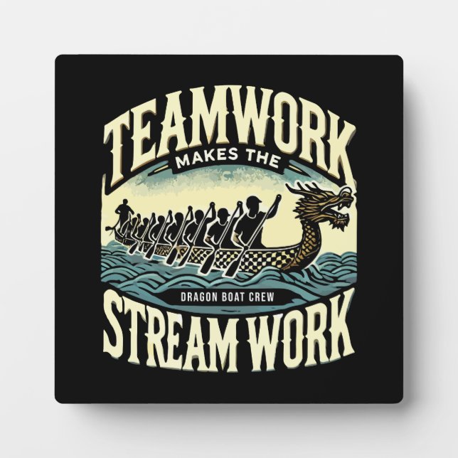 Teamwork Makes the Stream Work, Dragon Boat Racing Plaque (Front)