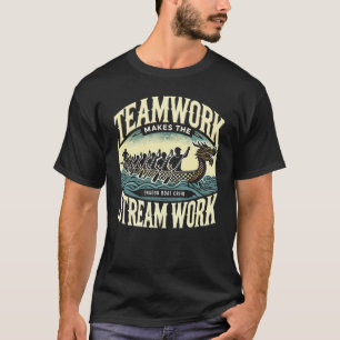 Teamwork Makes the Stream Work, Dragon Boat Racing T-Shirt