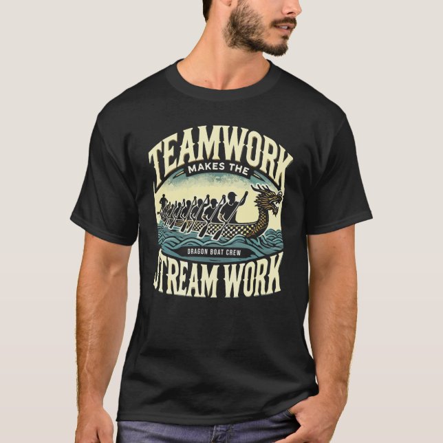 Teamwork Makes the Stream Work, Dragon Boat Racing T-Shirt (Front)