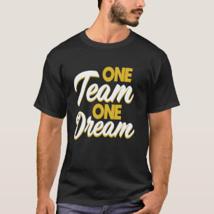 Teamwork One Team One Dream T-Shirt