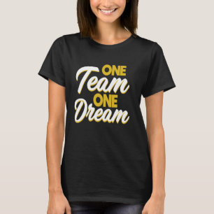 Teamwork One Team One Dream T-Shirt