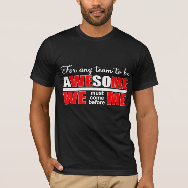 Teamwork works better than individualism T-Shirt (Front)