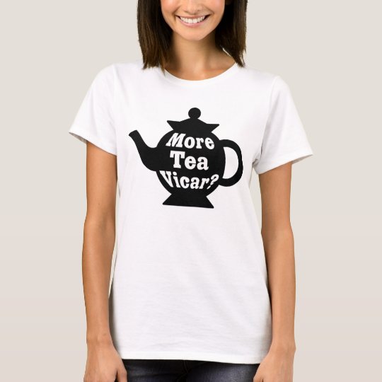 Teapot More tea Vicar? Black and White TShirt Zazzle.co.uk