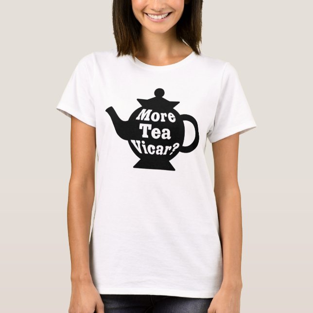Teapot - More tea Vicar? - Black and White T-Shirt (Front)
